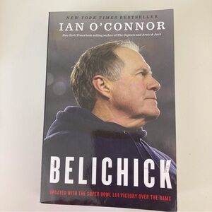 Belichick: The Making of the Greatest Football Coach of All Time by Ian O'Connor